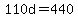 110d=440