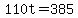 110t=385