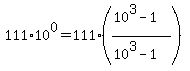 111%2A10%5E0+=+111%2A%28%2810%5E3+-+1%29%2F%2810%5E3+-+1%29%29