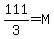 111%2F3=M
