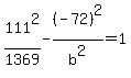 111%5E2%2F1369+-+%28-72%29%5E2%2Fb%5E2+=+1