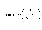 111+=+10log%28%28I%2F10%5E%28-12%29%29%29