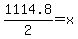 1114.8%2F2=x