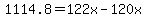1114.8=122x-120x