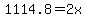 1114.8=2x