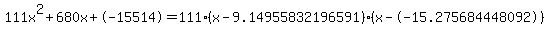 111x%5E2%2B680x%2B-15514+=+111%28x-9.14955832196591%29%2A%28x--15.275684448092%29