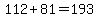 112%2B81=193