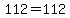 112+=+112