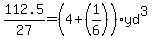 112.5%2F27=%284%2B%281%2F6%29%29yd%5E3