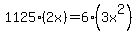 1125%282x%29=6%283x%5E2%29