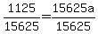 1125%2F15625=15625a%2F15625