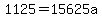 1125=15625a