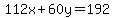 112x%2B60y=192