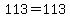 113=113
