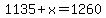 1135%2Bx=1260