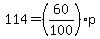 114=%2860%2F100%29%2Ap