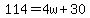 114=+4w%2B30+