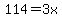 114=3x