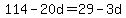 114-20d=29-3d