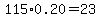 115%2A0.20=23