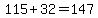 115%2B32=147