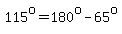 115%5Eo=180%5Eo-65%5Eo