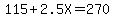 115+%2B+2.5X+=+270