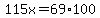 115x=69%2A100