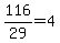 116%2F29=4
