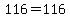 116=116