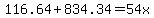 116.64%2B834.34=54x