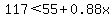 117%3C55%2B0.88x