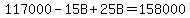 117000-15B%2B25B=158000