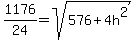 1176%2F+24=sqrt%28576+%2B+4h%5E2%29