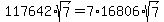 117642%2Asqrt%287%29+=+7%2A16806%2Asqrt%287%29