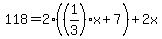 118=2%28%281%2F3%29x%2B7%29%2B2x