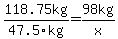 118.75kg%2F47.5kg+=+98kg%2Fx
