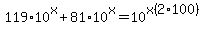 119%2A10%5Ex%2B81%2A10%5Ex=10%5Ex%282%2A100%29