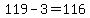 119-3=116