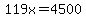 119x=4500