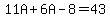 11A+%2B+6A+-+8+=+43