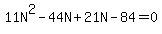 11N%5E2+-+44N+%2B+21N+-+84+=+0