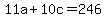11a%2B10c=246