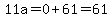 11a=0%2B61=61