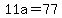 11a=77