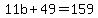 11b%2B49=159