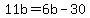11b=6b-30