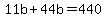 11b+%2B+44b+=+440