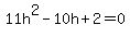 11h%5E2+-+10h+%2B+2+=+0