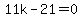 11k-21=0